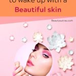 Follow these Overnight Beauty tips to wake up with a Beautiful skin