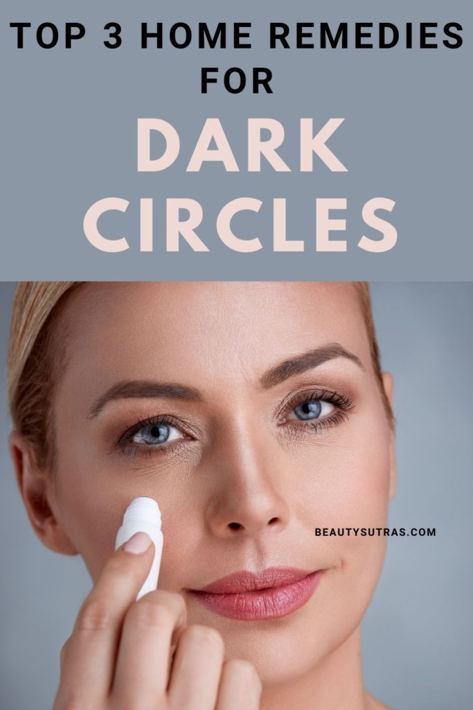 Top 3 Home Remedies To Remove Dark Circles In 7 Days Beautysutras